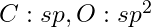 C: sp, O: sp^2