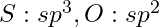 S: sp^3, O: sp^2