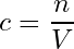 \begin{equation*}c=\frac{n}{V}\end{equation*}