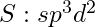 S: sp^3d^2