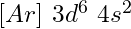 [Ar]\ 3d^6\ 4s^2