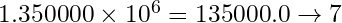 1.350000\times 10^{6} = 135000.0\rightarrow 7