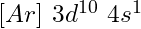 [Ar]\ 3d^{10}\ 4s^1