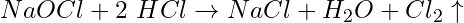 NaOCl + 2\ HCl \rightarrow NaCl + H_2O + Cl_2\uparrow