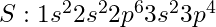 S: 1s^2 2s^2 2p^6 3s^2 3p^4