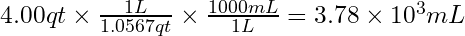 4.00qt\times \frac{1L}{1.0567qt}\times \frac{1000mL}{1L} = 3.78\times 10^{3}mL