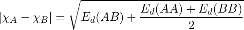 \begin{equation*} |\chi_A - \chi_B| = \sqrt{E_d(AB) + \frac{E_d(AA) + E_d(BB)}{2}} \end{equation*}