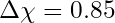 \Delta\chi = 0.85