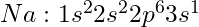 Na: 1s^2 2s^2 2p^6 3s^1