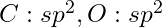 C: sp^2, O: sp^2