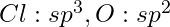 Cl: sp^3, O: sp^2