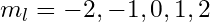 m_l = -2, -1, 0, 1, 2