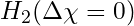 H_2 (\Delta\chi = 0)